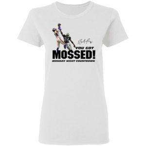 You Got Mossed Shirt