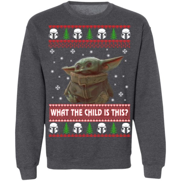 Baby Yoda What The Child Is This Christmas Sweatshirt