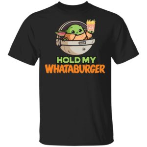 Baby Yoda Hold My Whataburger Shirt