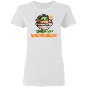 Baby Yoda Hold My Whataburger Shirt