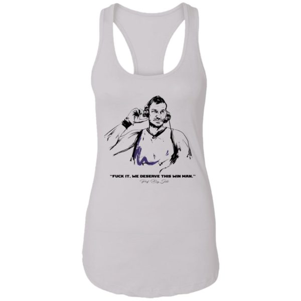 Fuck It We Deserve This Win Man Prot Big Shots Shirt