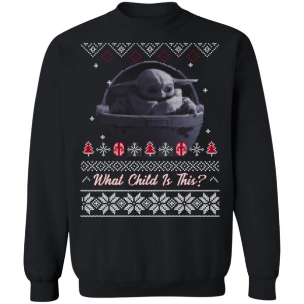 Baby Yoda Star Wars What The Child Is This Christmas Sweatshirt