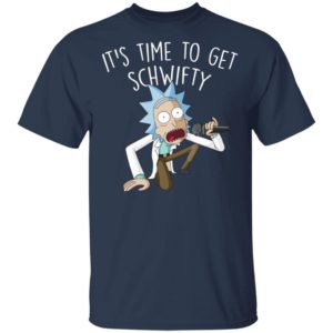 Rick and Morty It’s Time To Get Schwifty Shirt