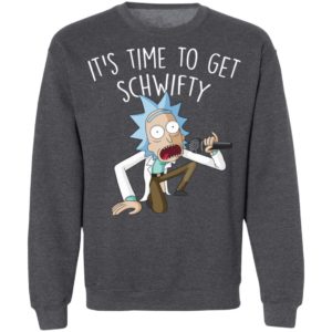 Rick and Morty It’s Time To Get Schwifty Shirt