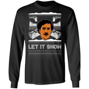 Let It Snow Pablo Escobar Cocaine Drugs Christmas Sweatshirt