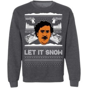 Let It Snow Pablo Escobar Cocaine Drugs Christmas Sweatshirt