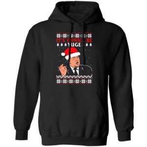 Donald Trump It's Gunna Be Yuge Christmas Sweatshirt