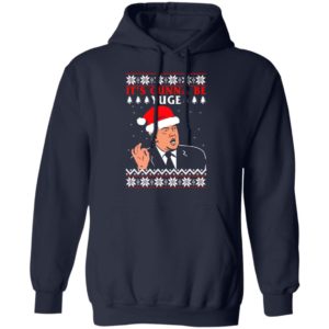 Donald Trump It's Gunna Be Yuge Christmas Sweatshirt