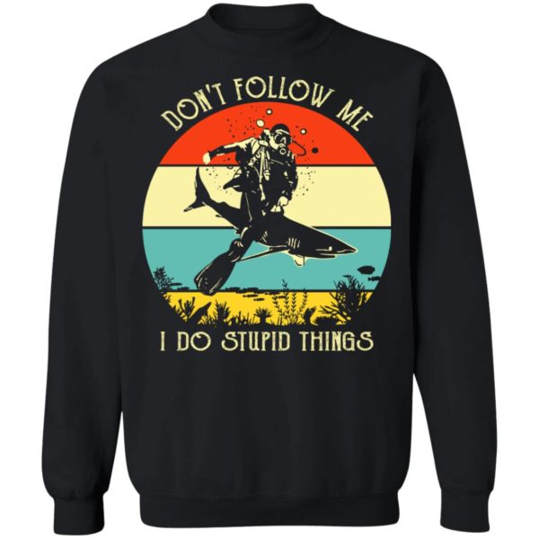 Don't Follow Me I Do Stupid Thing Diving With Shark Vintage Shirt