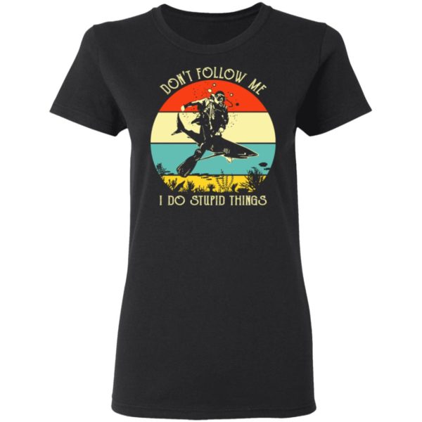 Don’t Follow Me I Do Stupid Thing Diving With Shark Vintage Shirt