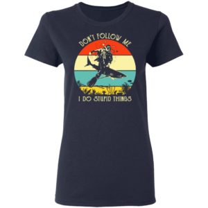 Don’t Follow Me I Do Stupid Thing Diving With Shark Vintage Shirt image Don’t Follow Me I Do Stupid Thing Diving With Shark Vintage Shirt