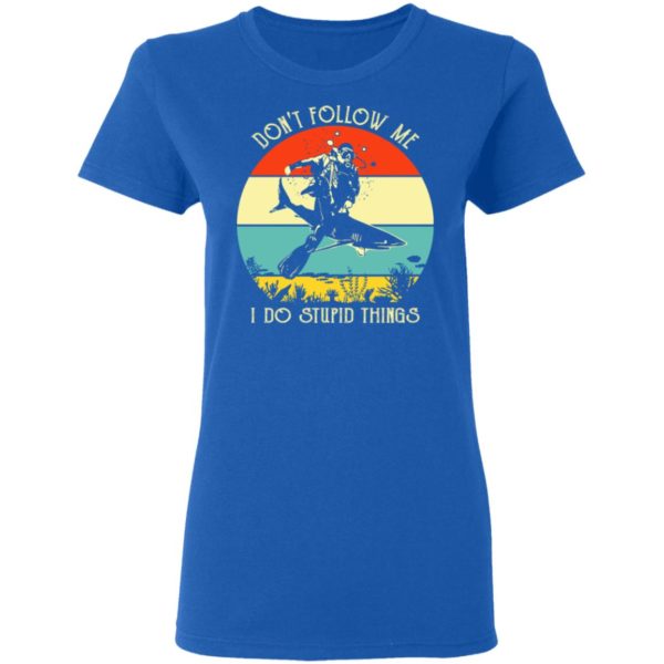 Don’t Follow Me I Do Stupid Thing Diving With Shark Vintage Shirt