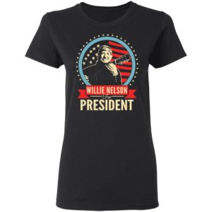 Willie Nelson For President Shirt