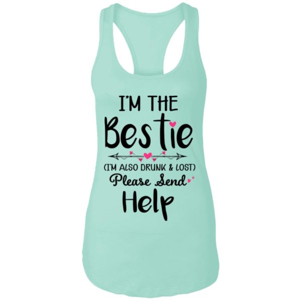 I'm The Bestie I'm Also Drunk & Lost Please Send Help Ladies Tank Top
