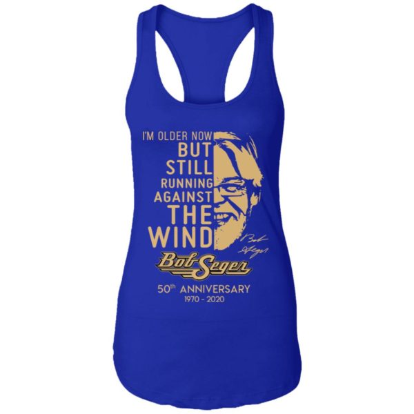 I'm Older Now But Still Running Against The Wind Bob Seger 50th Anniversary Shirt