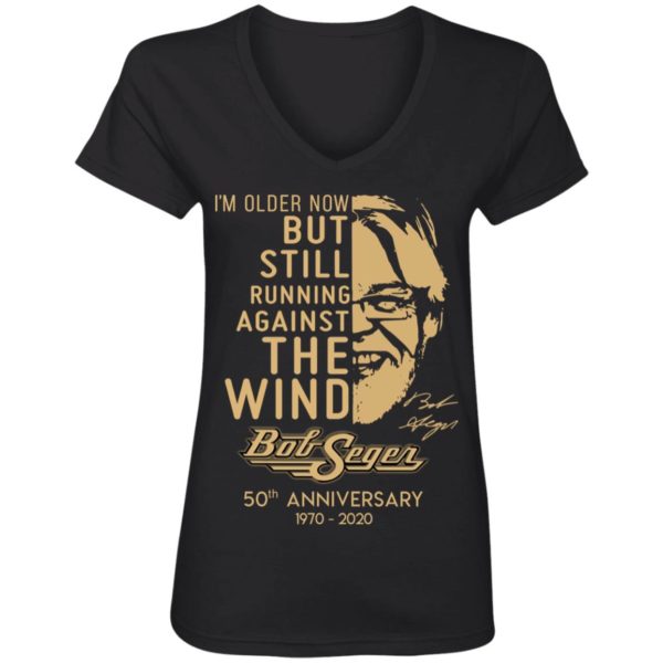 I'm Older Now But Still Running Against The Wind Bob Seger 50th Anniversary Shirt