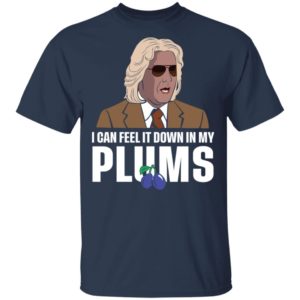 Ashley Schaeffer I Can Feel It Down In My Plums Shirt