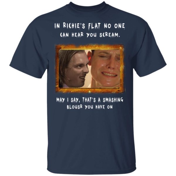 In Richie's Flat No One Can Hear You Scream Shirt