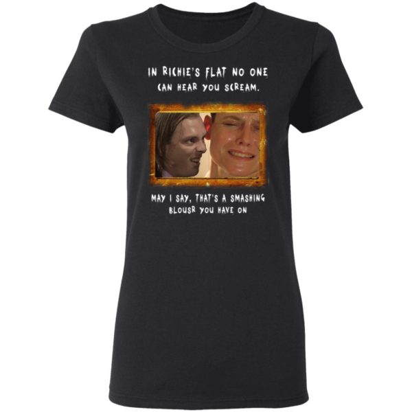 In Richie's Flat No One Can Hear You Scream Shirt