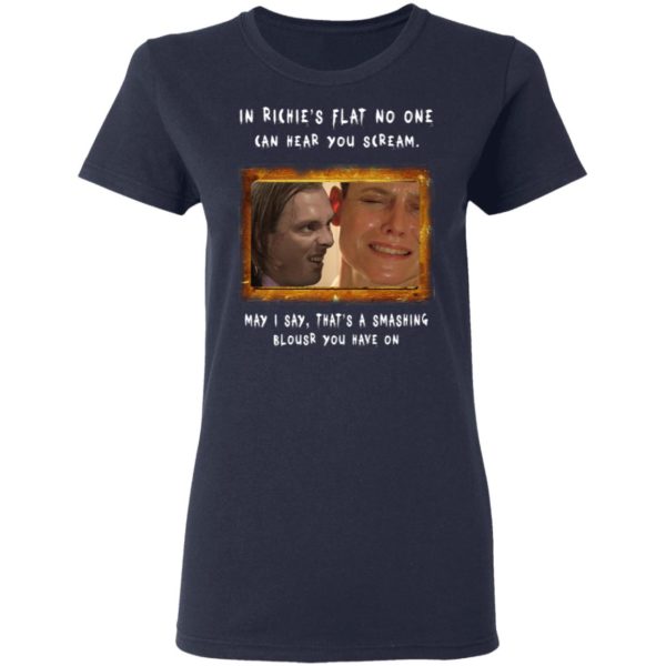 In Richie's Flat No One Can Hear You Scream Shirt