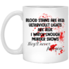 Blood Stains Are Red Coffee Mug