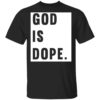 God Is Dope Shirt