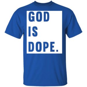God Is Dope Shirt image God Is Dope Shirt