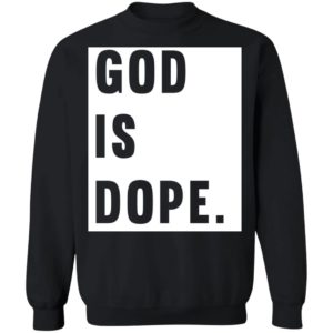 God Is Dope Shirt image God Is Dope Shirt