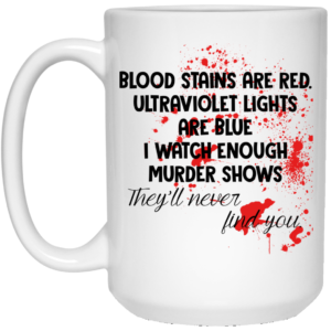 Blood Stains Are Red Coffee Mug