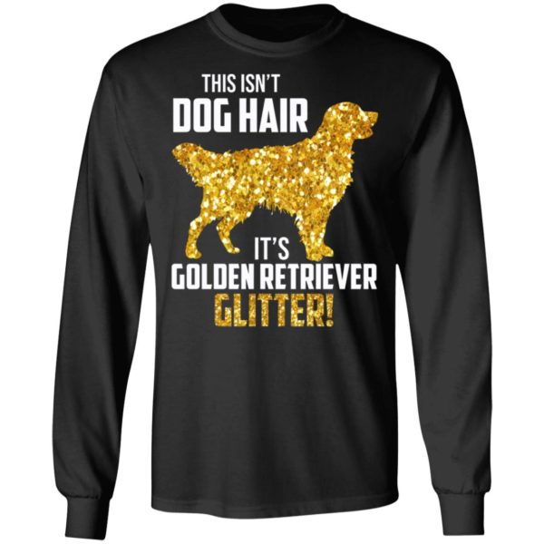 This Isn't Dog Hair It's Golden Retriever Glitter Shirt