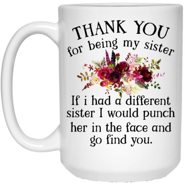 Thank You For Being My Sister Funny Coffee Mug