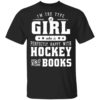 I’m The Girl Who Is Perfectly Happy With Hockey And Books Sweatshirt