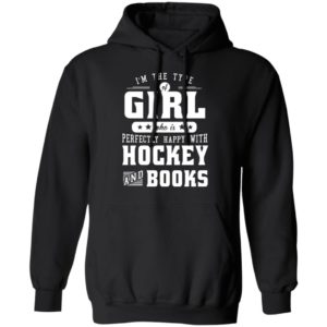 I'm The Girl Who Is Perfectly Happy With Hockey And Books Sweatshirt