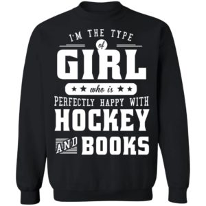 I'm The Girl Who Is Perfectly Happy With Hockey And Books Sweatshirt