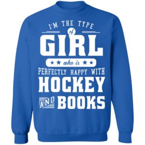 I'm The Girl Who Is Perfectly Happy With Hockey And Books Sweatshirt
