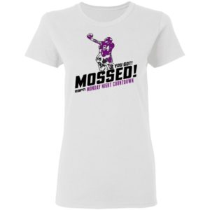 You Got Mossed Monday Night Countdown Shirt