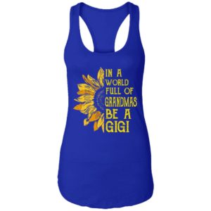 In A World Full Of Grandmas Be A Gigi Shirt image In A World Full Of Grandmas Be A Gigi Shirt