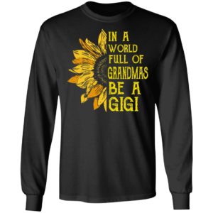 In A World Full Of Grandmas Be A Gigi Shirt image In A World Full Of Grandmas Be A Gigi Shirt