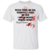 Blood Stains Are Red Ultravivolet Lights Are Blue I Watch Enough Murder Shows Shirt