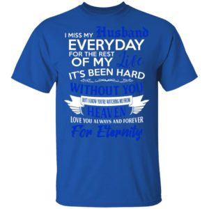 I Miss My Husband Everyday For The Rest Of My Life Shirt