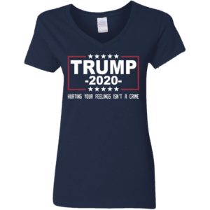 Trump 2020 Hurting Your Feelings Isn't A Crime Shirt image Trump 2020 Hurting Your Feelings Isn't A Crime Shirt