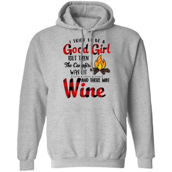 I Tried To Be A Good Girl But Then The Campfire Was Lit And There Was Wine Shirt