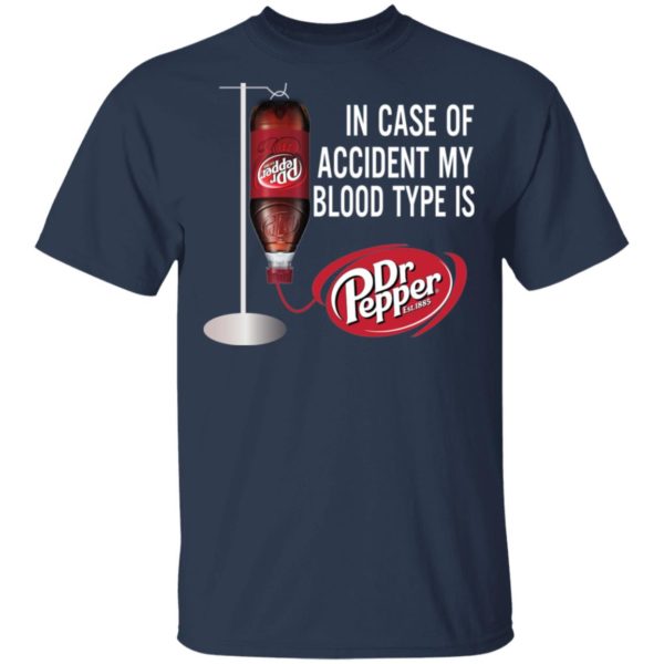 In Case Of Accident My Blood Type Is Dr Pepper Shirt