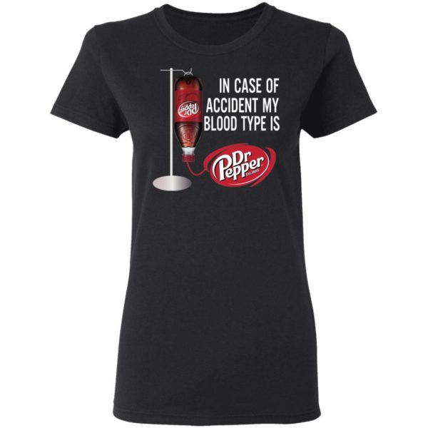 In Case Of Accident My Blood Type Is Dr Pepper Shirt