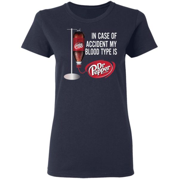 In Case Of Accident My Blood Type Is Dr Pepper Shirt