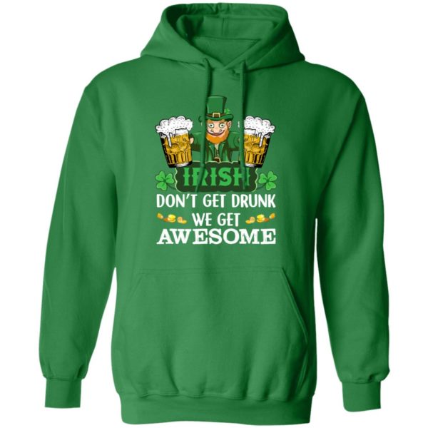 Irish Don't Get Drunk We Get Awesome Happy Patrick's Day Shirt