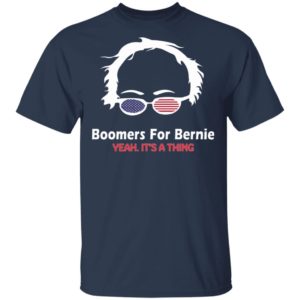 Boomers For Bernie Yeah It Is A Thing Shirt