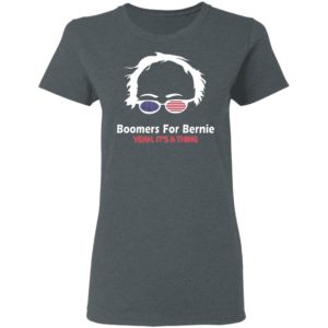 Boomers For Bernie Yeah It Is A Thing Shirt