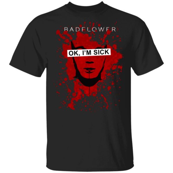 Badflower OK, I'm Sick Anniversary Shirt