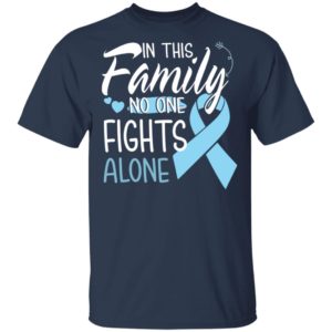 In This Family No One Fights Alone Prostate Cancer Shirt image In This Family No One Fights Alone Prostate Cancer Shirt